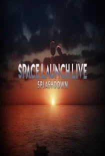 دانلود فیلم Space Launch Live: Splashdown 2020104254-1994446801